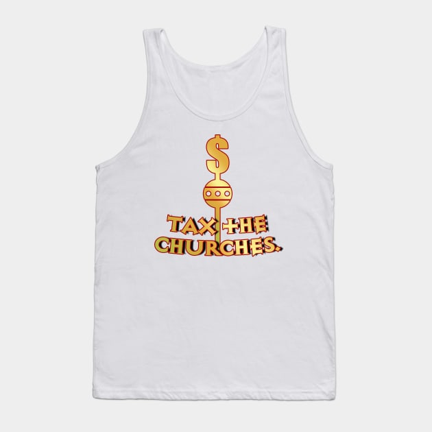 Tax the Churches Tank Top by PK Halford